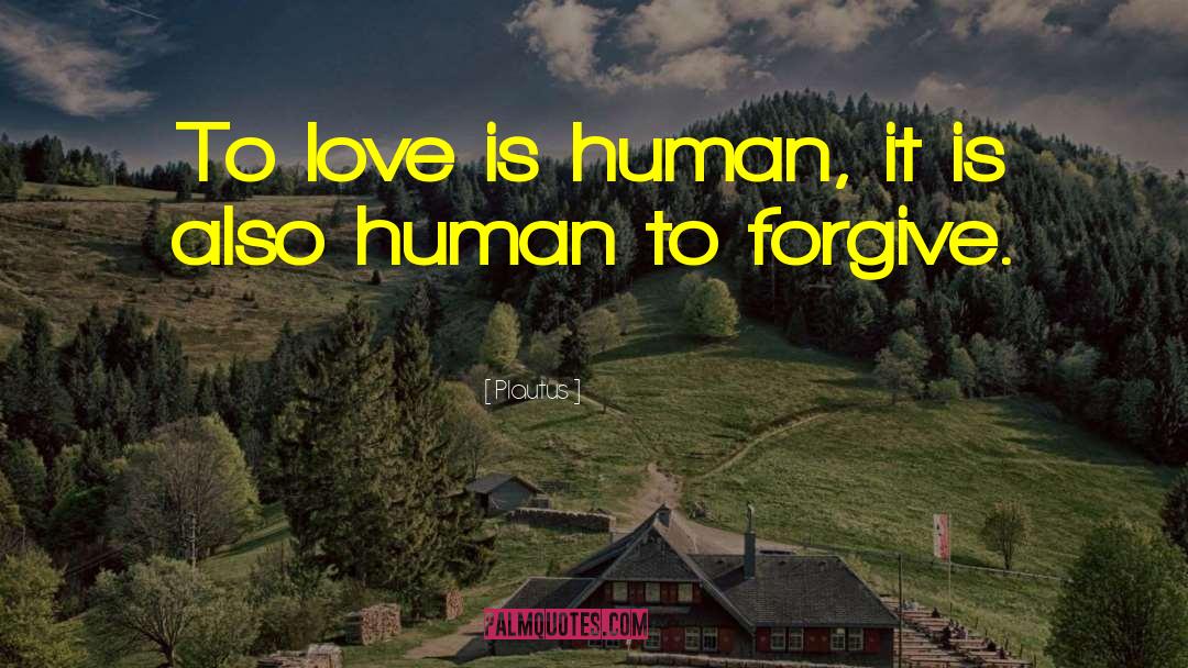 Forgiveness Love quotes by Plautus