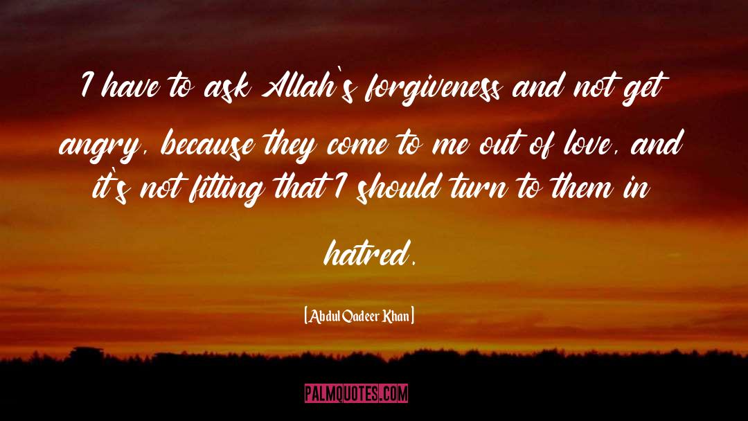 Forgiveness quotes by Abdul Qadeer Khan