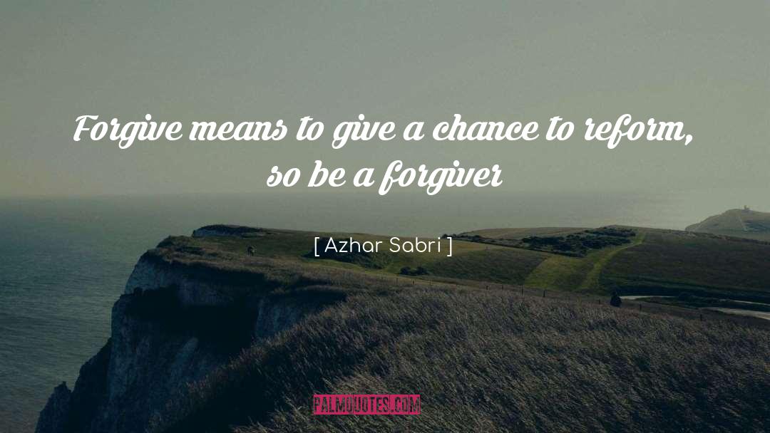 Forgiver quotes by Azhar Sabri