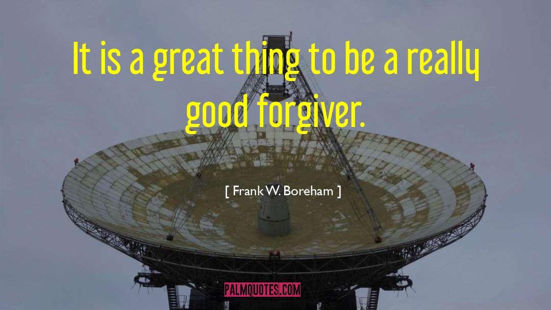 Forgiver quotes by Frank W. Boreham