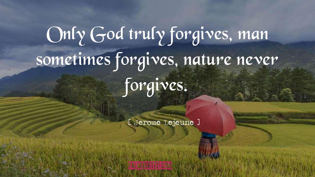 Forgives quotes by Jerome Lejeune