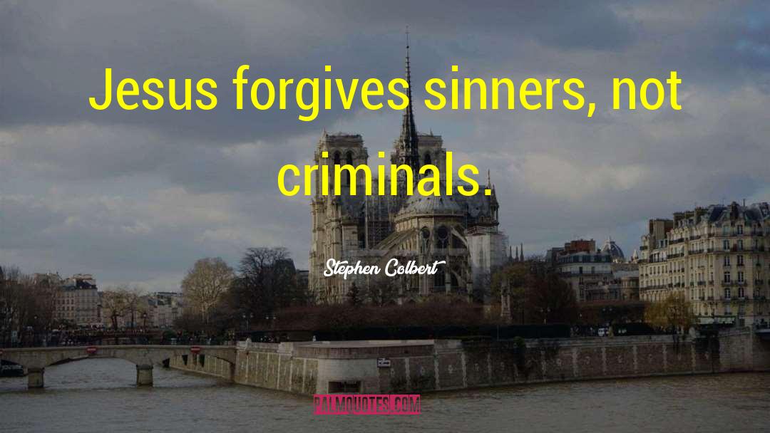 Forgives quotes by Stephen Colbert