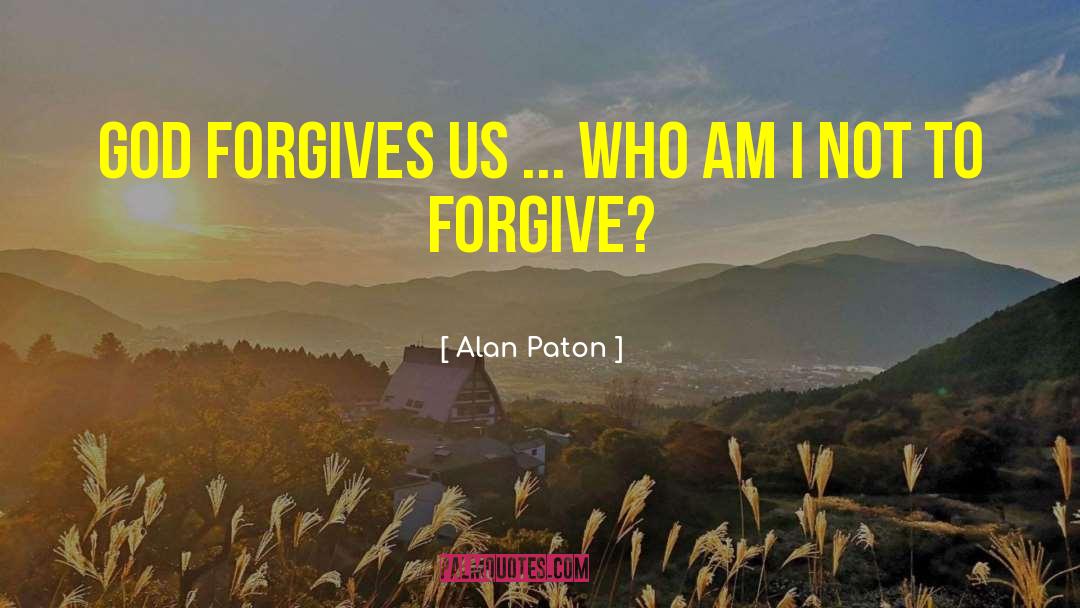 Forgives quotes by Alan Paton