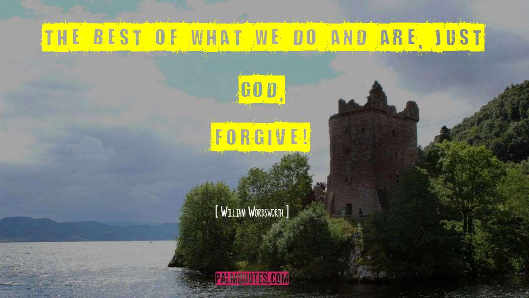 Forgiving God quotes by William Wordsworth