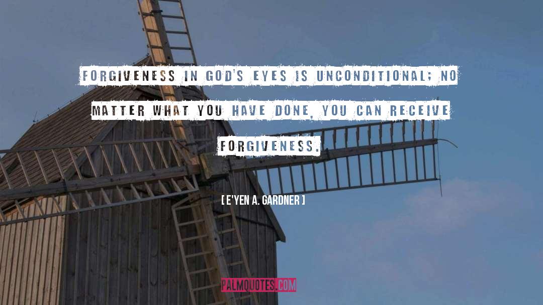 Forgiving God quotes by E'yen A. Gardner