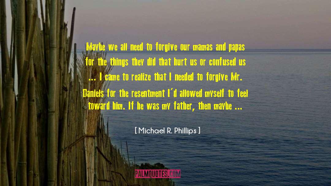 Forgiving Others quotes by Michael R. Phillips