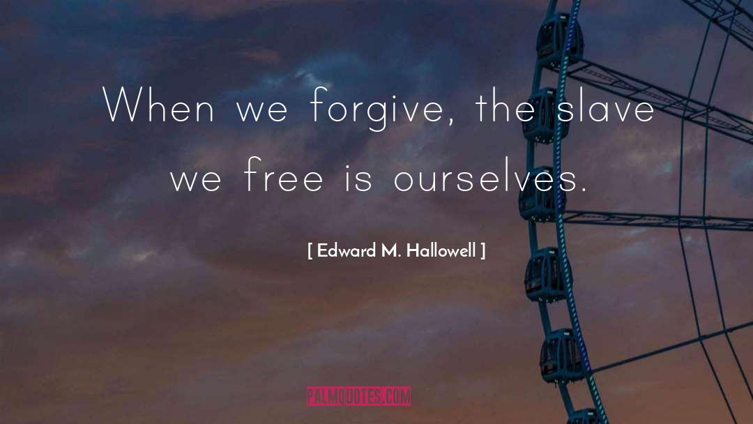 Forgiving Others quotes by Edward M. Hallowell