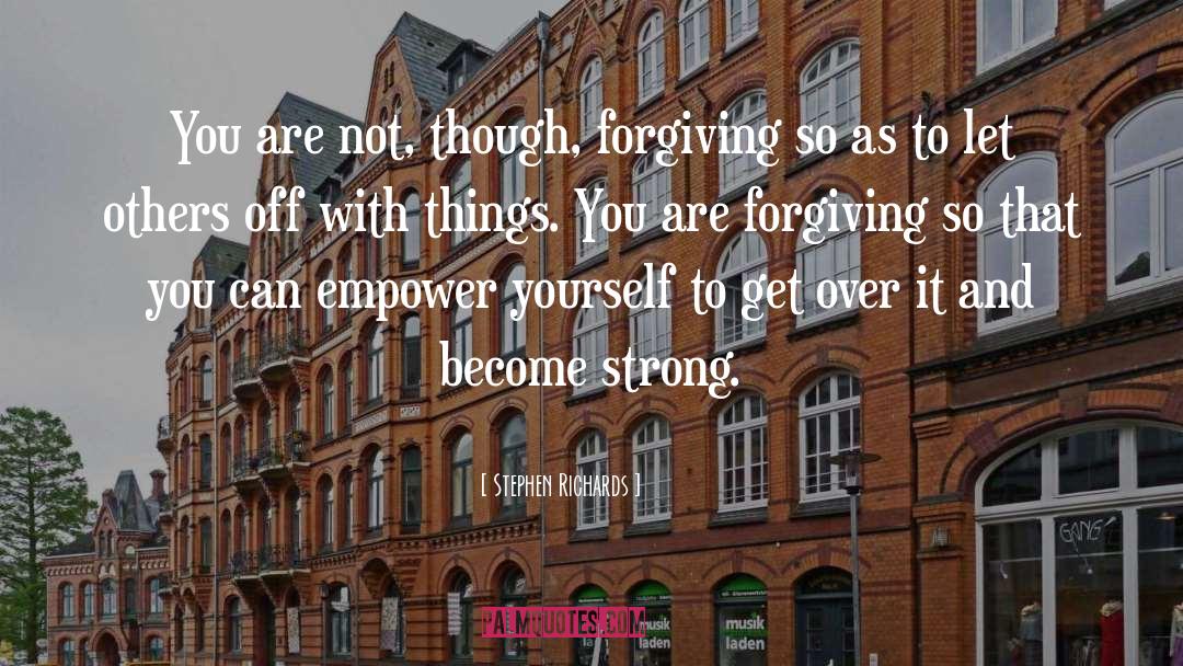 Forgiving quotes by Stephen Richards