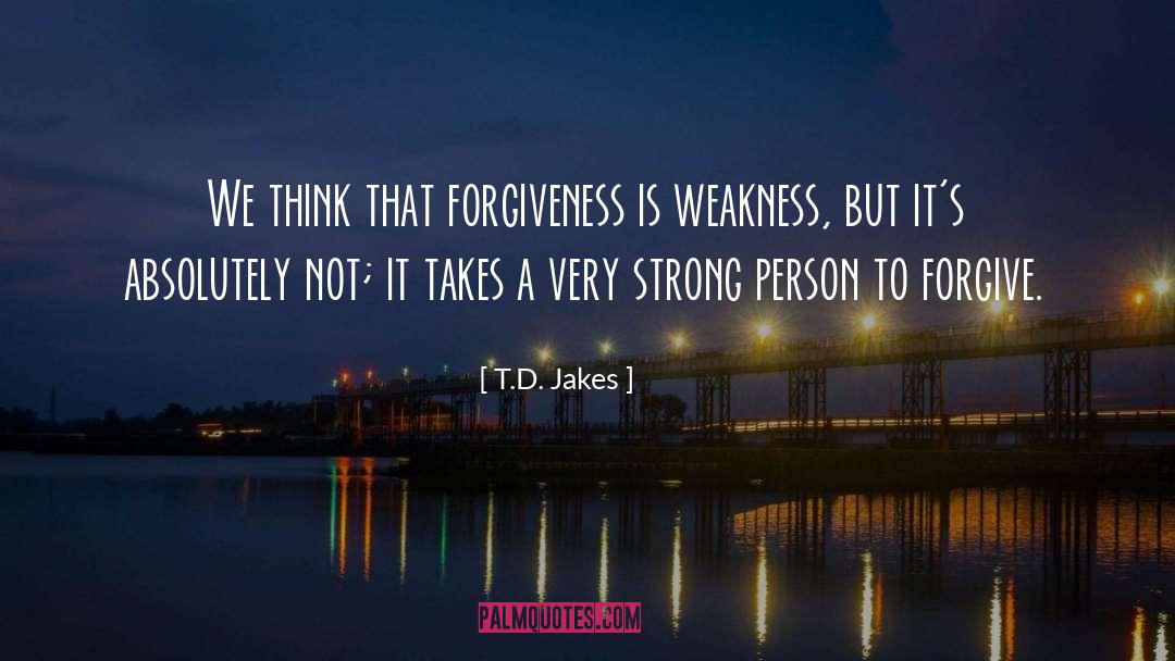 Forgiving quotes by T.D. Jakes