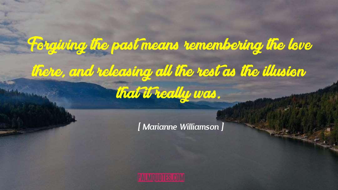Forgiving The Past quotes by Marianne Williamson
