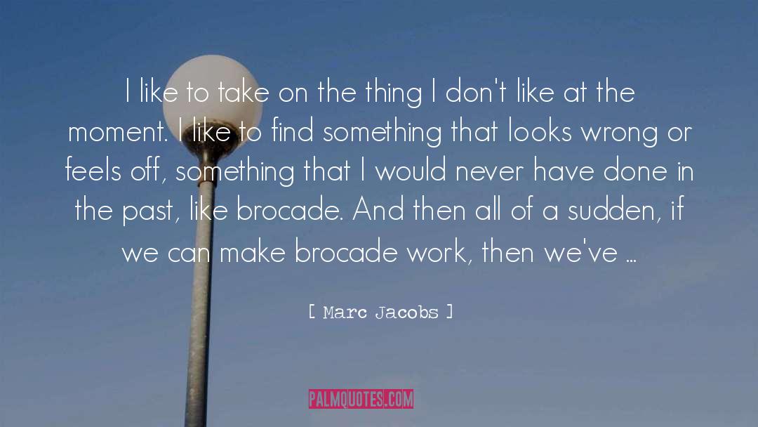 Forgiving The Past quotes by Marc Jacobs
