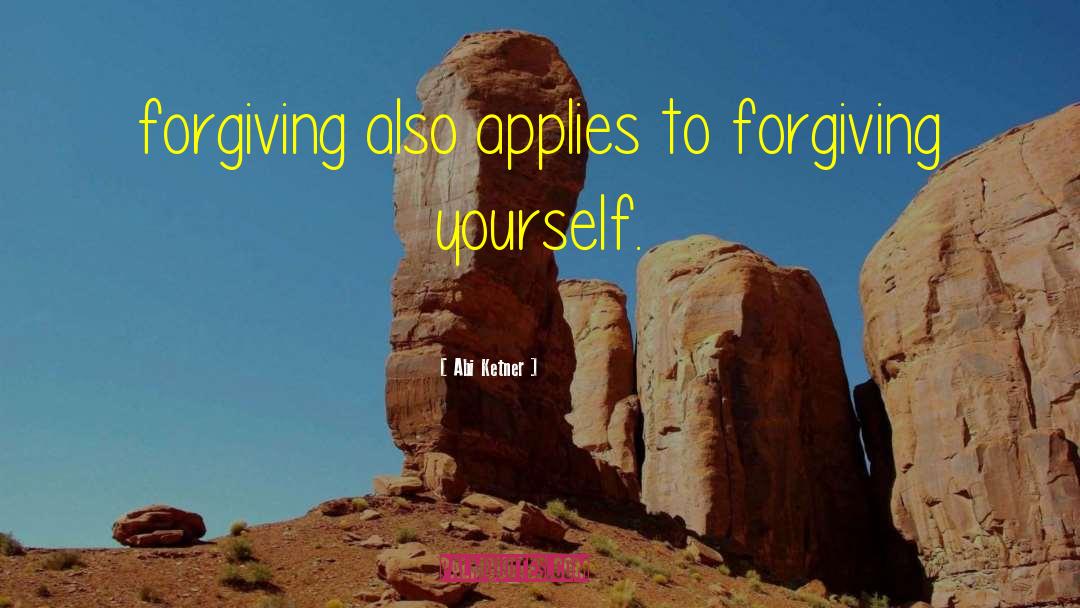 Forgiving Yourself quotes by Abi Ketner