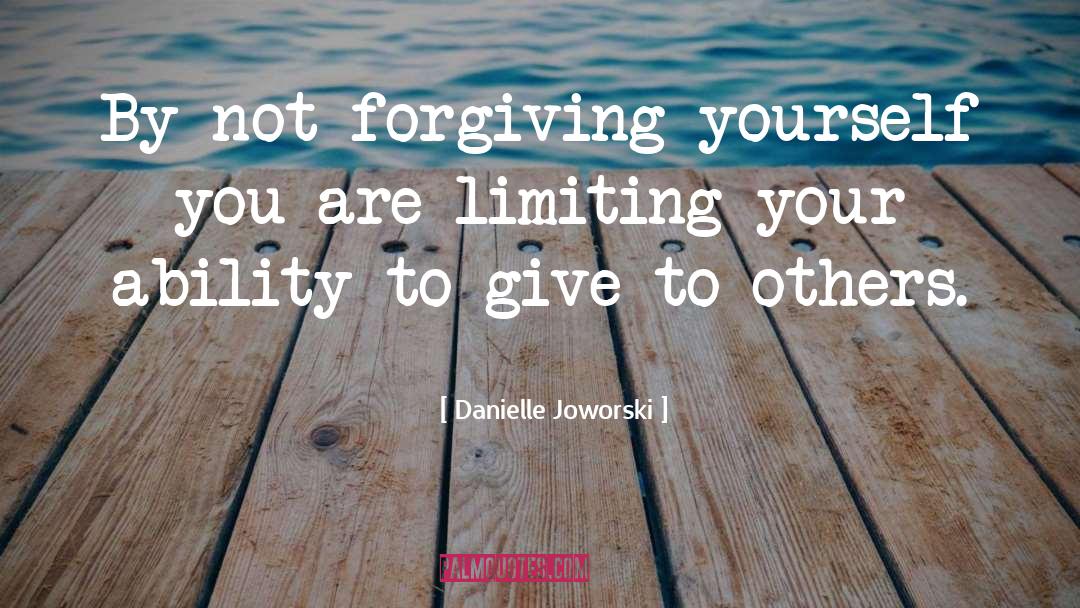 Forgiving Yourself quotes by Danielle Joworski