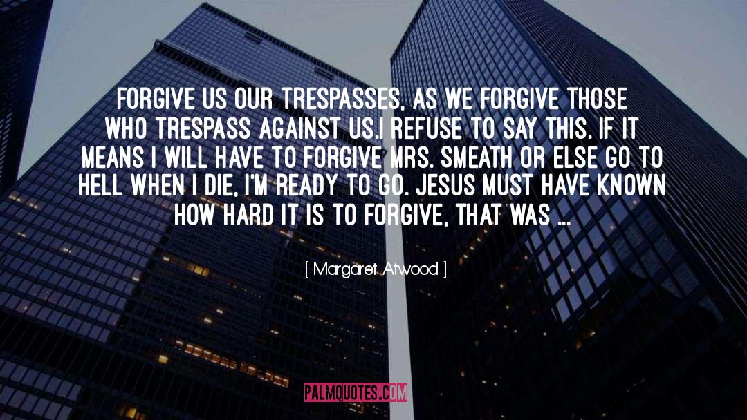 Forgiving Yourself quotes by Margaret Atwood