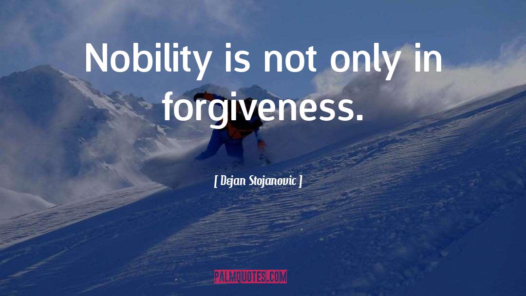 Forgivness quotes by Dejan Stojanovic