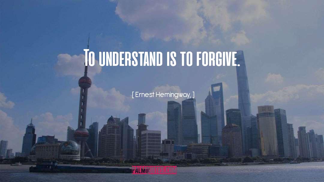 Forgivness quotes by Ernest Hemingway,