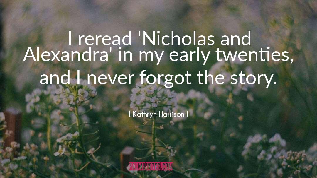 Forgot quotes by Kathryn Harrison