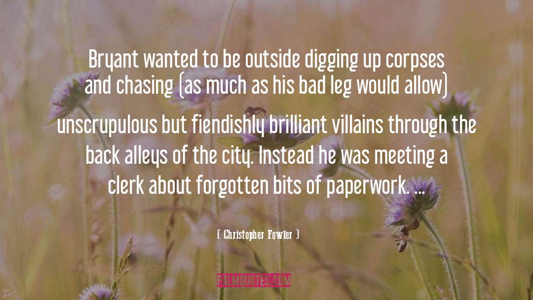 Forgotten Bits Of Paperwork quotes by Christopher Fowler