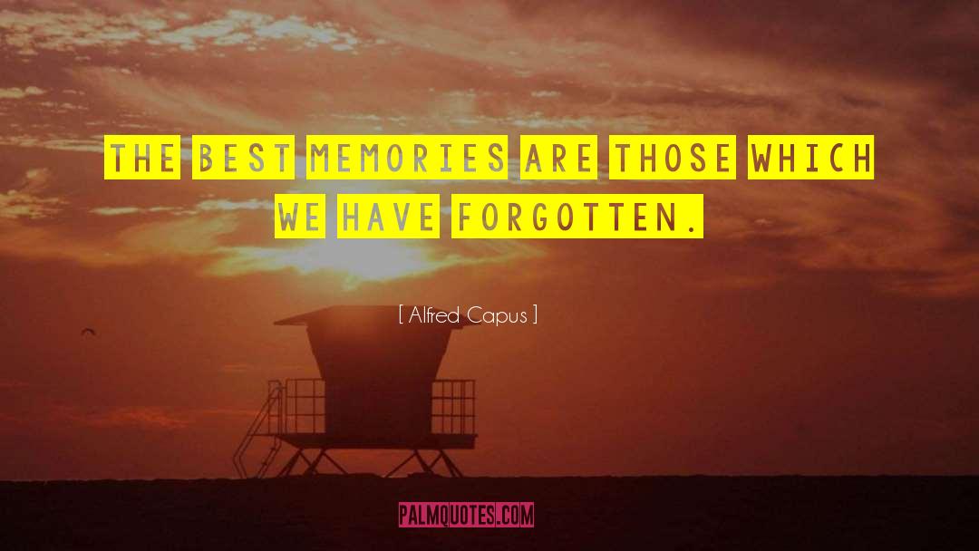 Forgotten Memories quotes by Alfred Capus