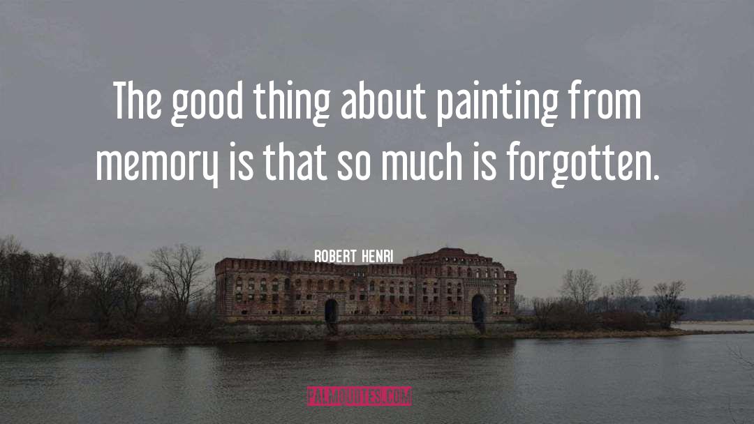 Forgotten Memories quotes by Robert Henri