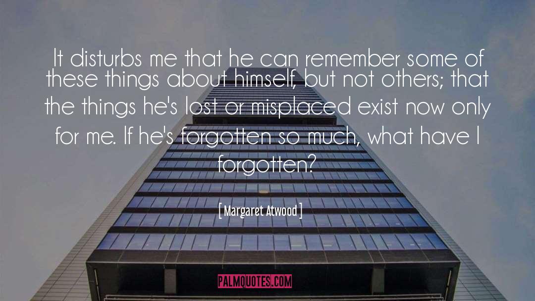 Forgotten Memories quotes by Margaret Atwood