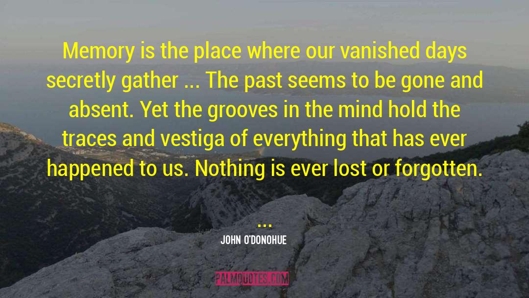Forgotten Memories quotes by John O'Donohue