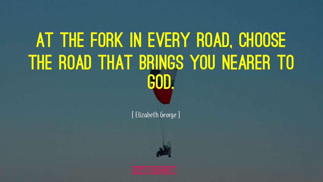 Fork quotes by Elizabeth George