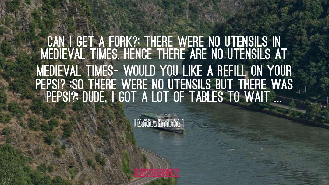 Fork quotes by Matthew Broderick