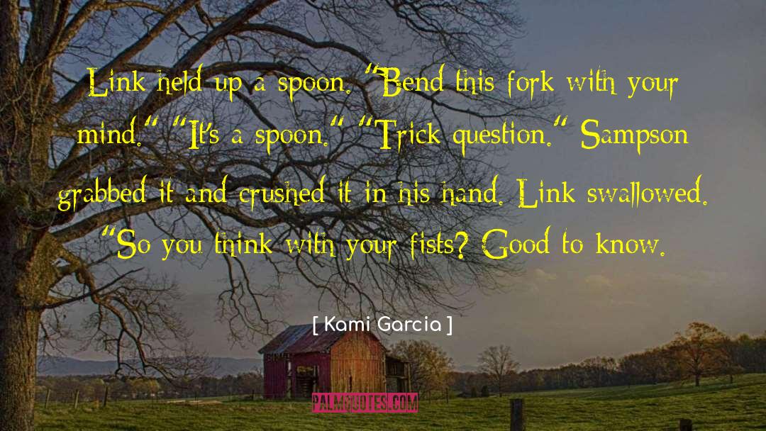 Fork quotes by Kami Garcia