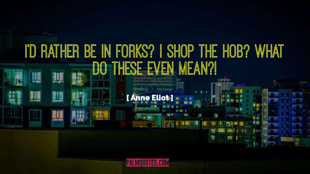 Forks quotes by Anne Eliot