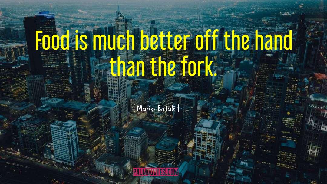 Forks quotes by Mario Batali