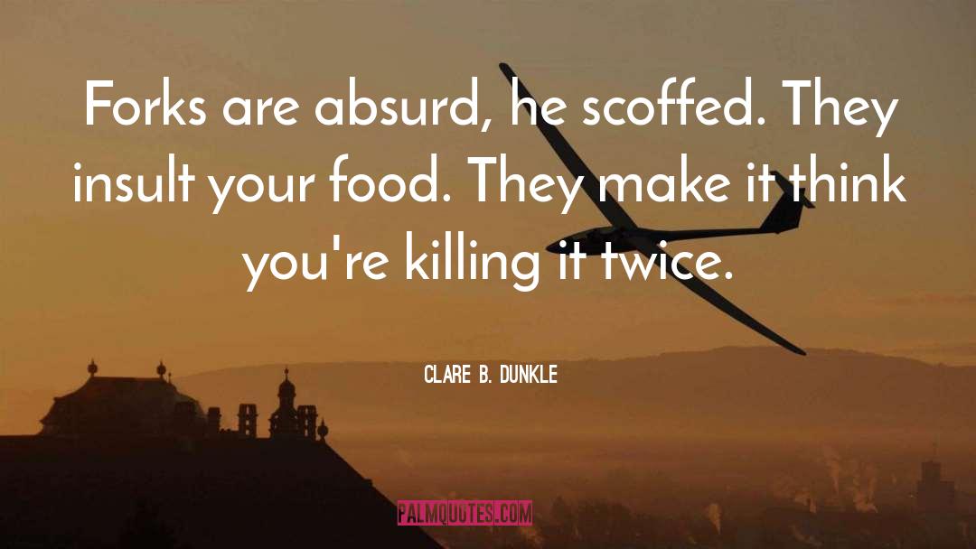 Forks quotes by Clare B. Dunkle