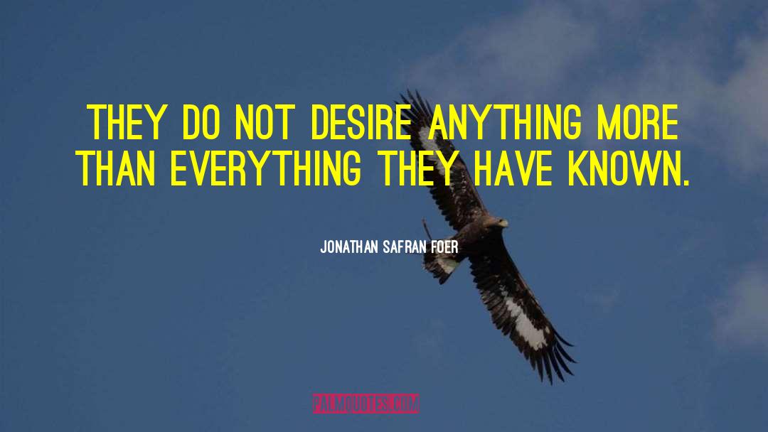 Forlorn Desire quotes by Jonathan Safran Foer