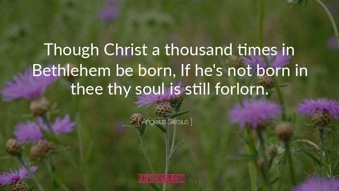 Forlorn quotes by Angelus Silesius