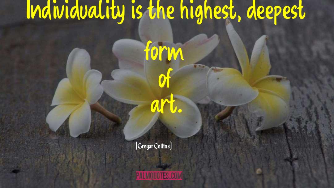 Form Of Art quotes by Gregor Collins
