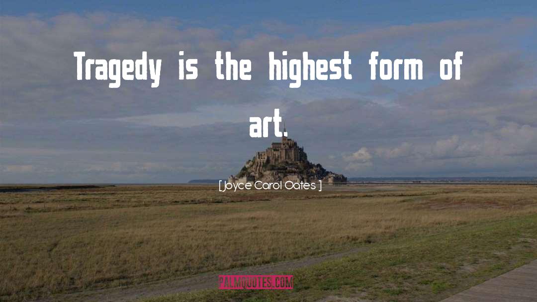 Form Of Art quotes by Joyce Carol Oates