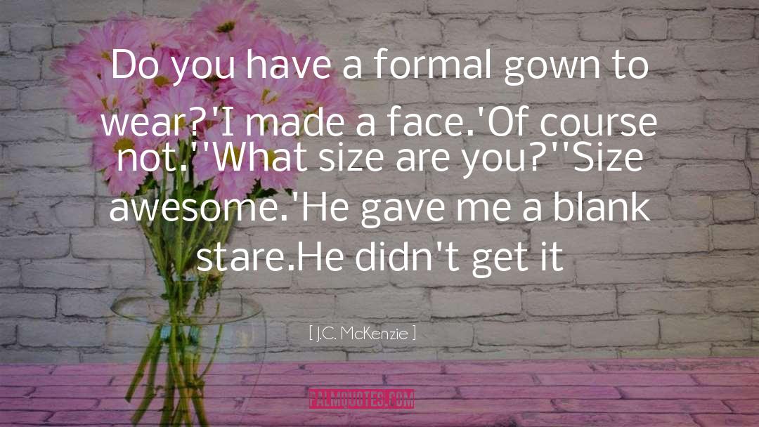 Formal Gown quotes by J.C. McKenzie
