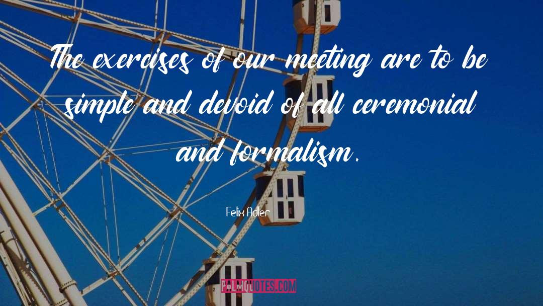 Formalism quotes by Felix Adler