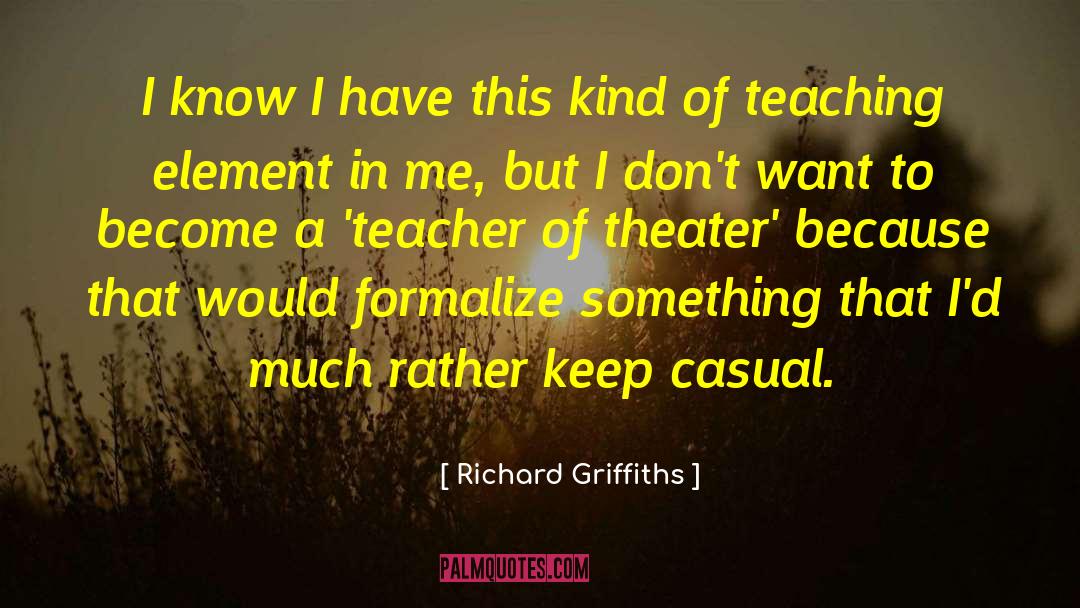 Formalistic Elements quotes by Richard Griffiths