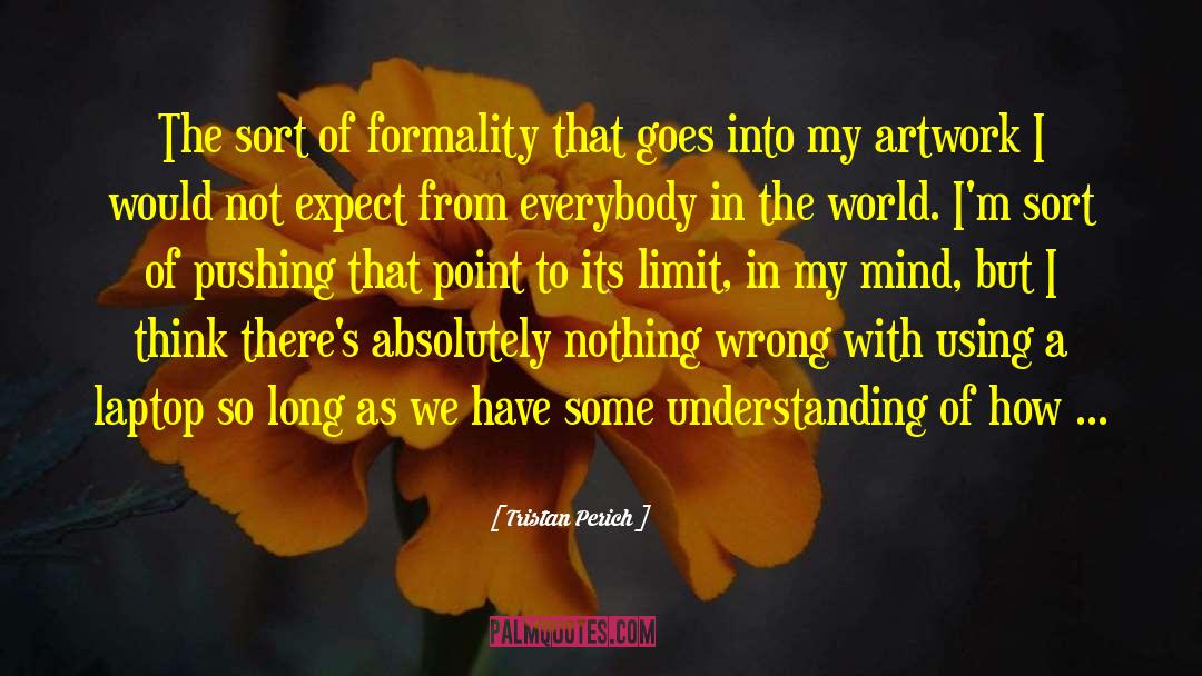 Formality quotes by Tristan Perich
