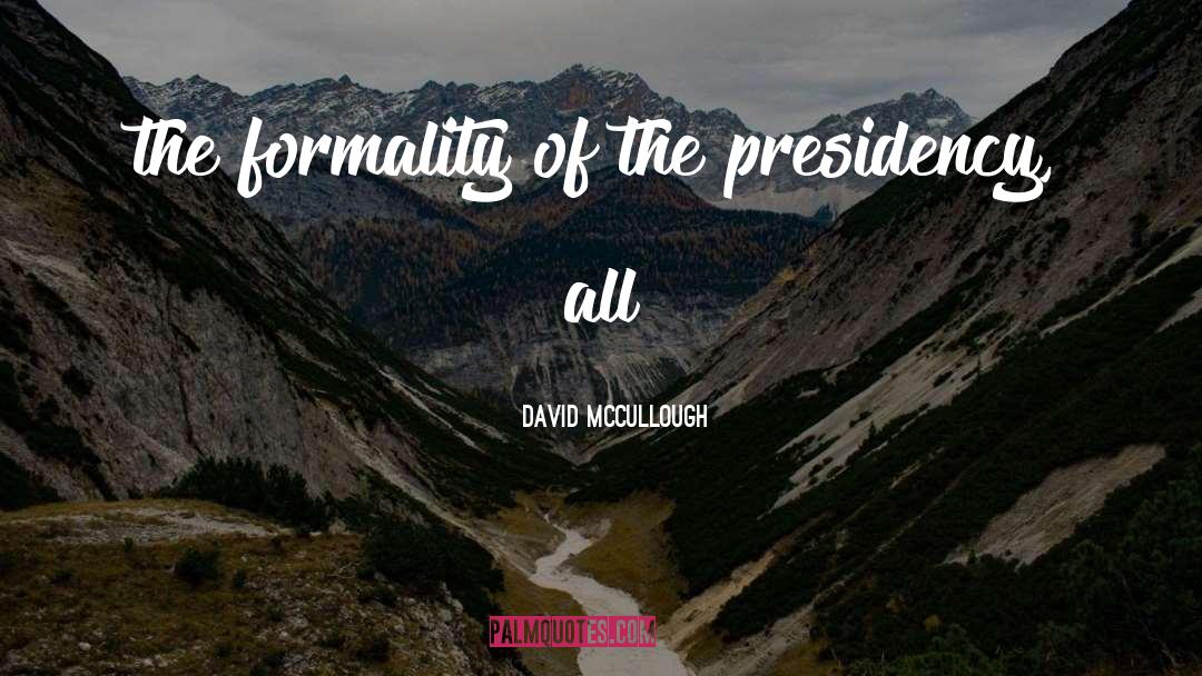 Formality quotes by David McCullough