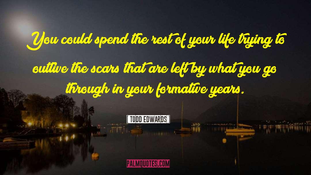 Formative Years quotes by Todd Edwards