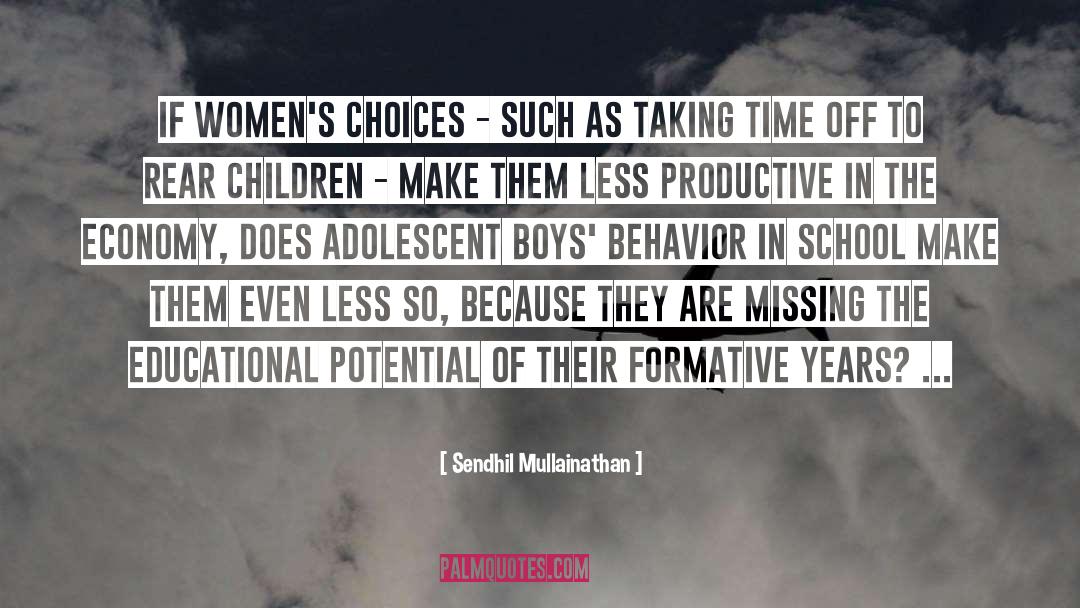 Formative Years quotes by Sendhil Mullainathan