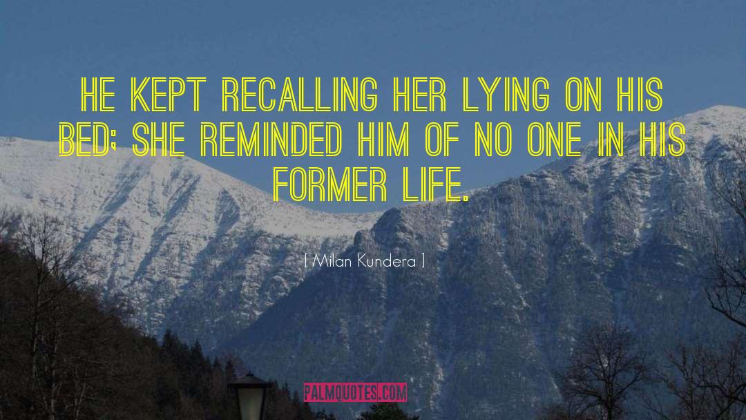 Former Life quotes by Milan Kundera
