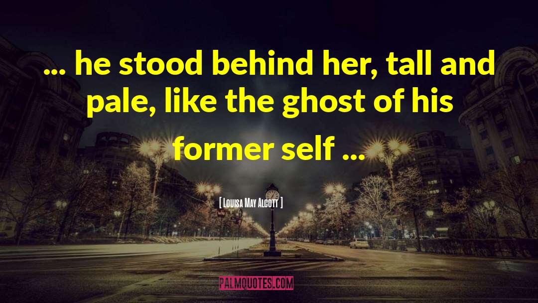 Former Self quotes by Louisa May Alcott