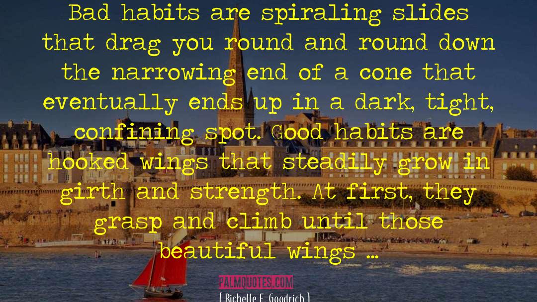 Forming Habits quotes by Richelle E. Goodrich