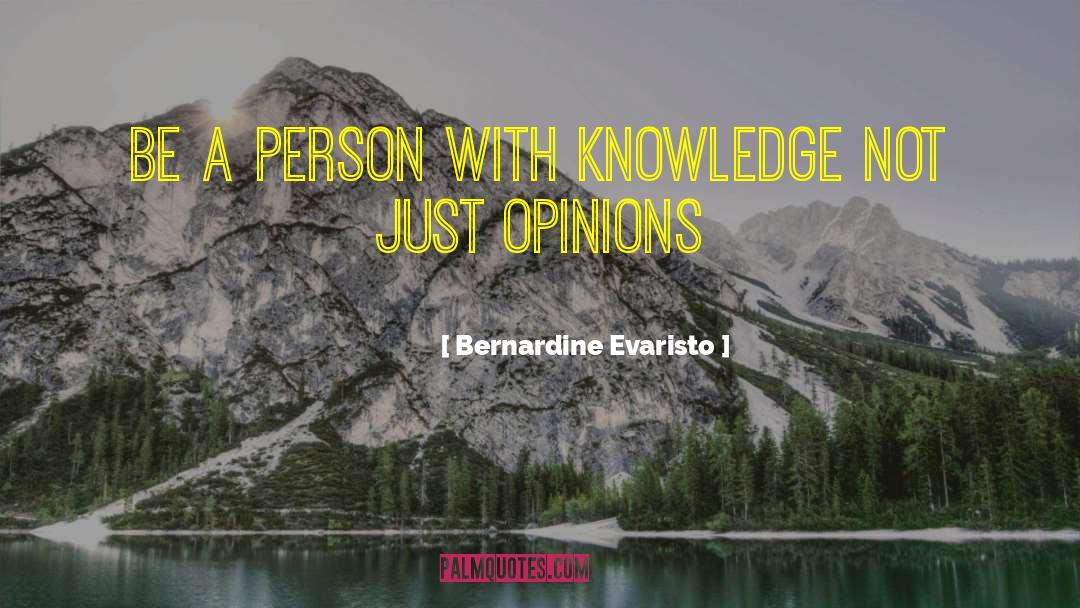 Forming Opinions quotes by Bernardine Evaristo