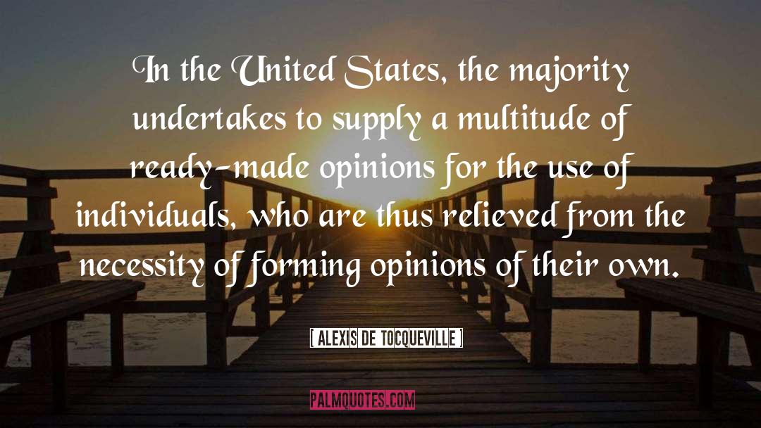 Forming Opinions quotes by Alexis De Tocqueville