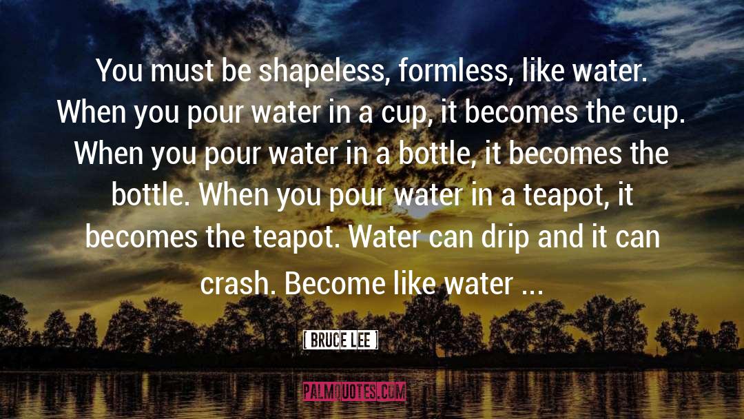 Formless quotes by Bruce Lee