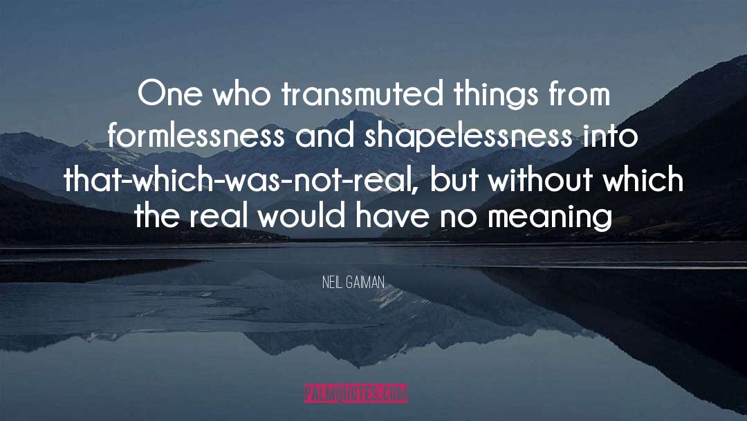 Formlessness quotes by Neil Gaiman